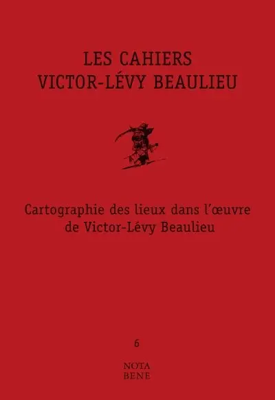 Cartographie des lieux dans l'oeuvre de Victor-Lévy Beaulieu