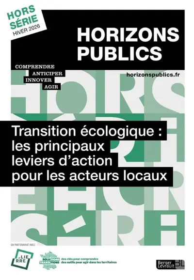 Horizons publics, hors-série. Transition écologique : les principaux leviers d'action pour les acteurs locaux