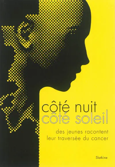 Côté nuit, côté soleil : des jeunes racontent leur traversée du cancer