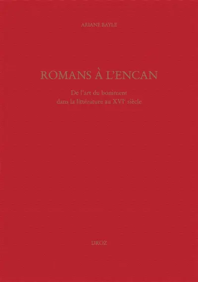 Romans à l'encan : de l'art du boniment dans la littérature du XVIe siècle