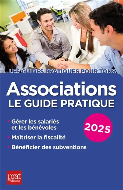 Associations : le guide pratique : 2025