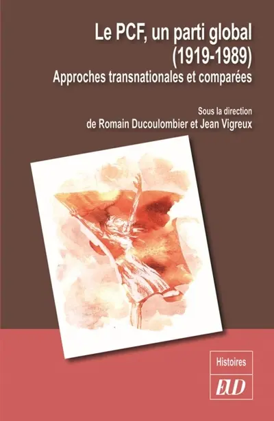 Le PCF, un parti global (1919-1989) : approches transnationales et comparées