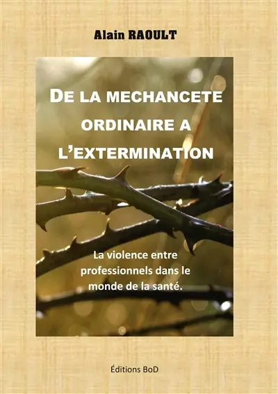 De la méchanceté ordinaire à l'extermination : La maltraitance entre professionnels dans le monde de la santé