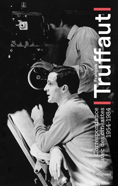 François Truffaut : correspondance avec des cinéastes : 1954-1984