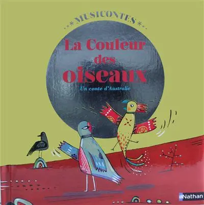 La couleur des oiseaux : un conte d'Australie