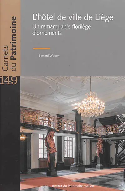 L'hôtel de ville de Liège : un remarquable florilège d'ornements