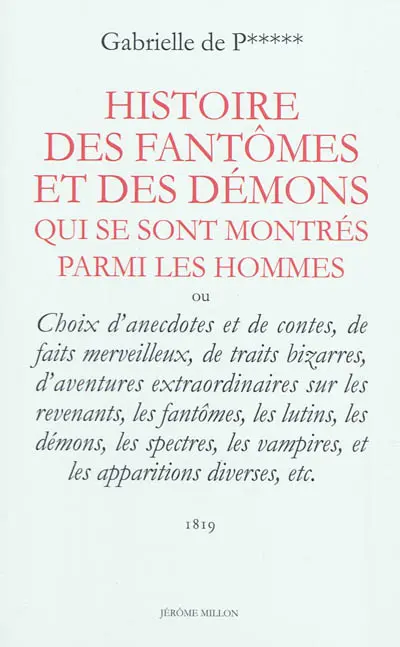 Histoire des fantômes et des démons qui se sont montrés parmi les hommes ou Choix d'anecdotes et de contes, de faits merveilleux, de traits bizarres, d'aventures extraordinaires sur les revenants, les fantômes, les lutins...