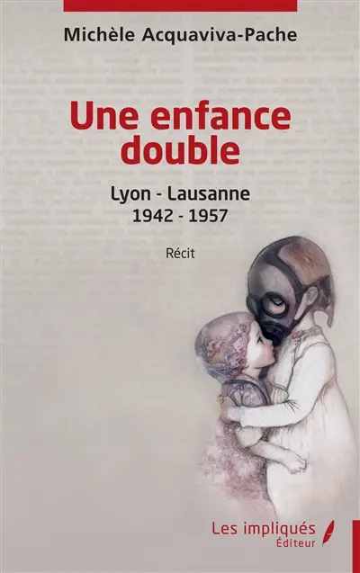 Une enfance double : Lyon-Lausanne, 1942-1957 : récit