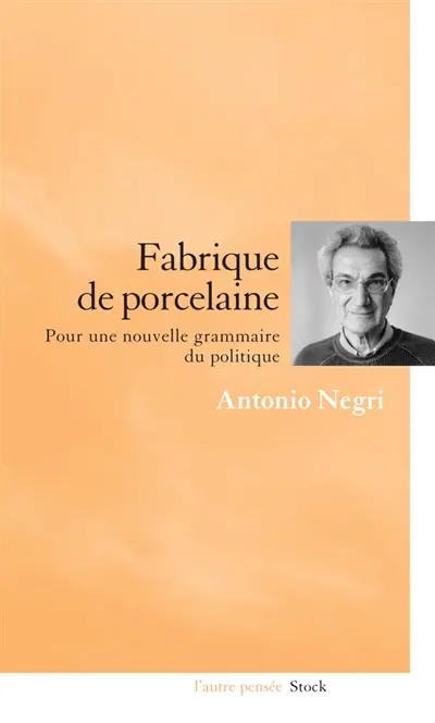Fabrique de porcelaine : pour une nouvelle grammaire du politique