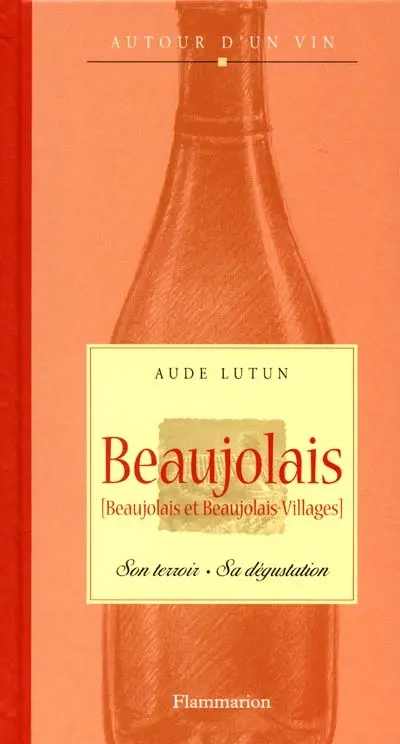 Beaujolais : (beaujolais et beaujolais village)