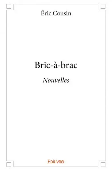 Bric-à brac : Nouvelles