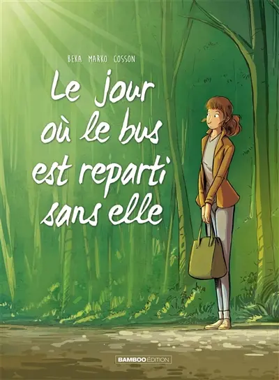 Le jour où. Vol. 1. Le jour où le bus est reparti sans elle