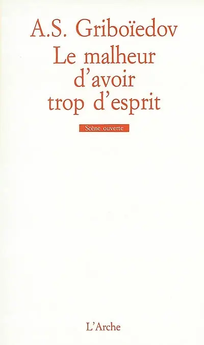Le malheur d'avoir trop d'esprit : comédie en 4 actes