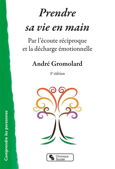Prendre sa vie en main : par l'écoute réciproque et la décharge émotionnelle