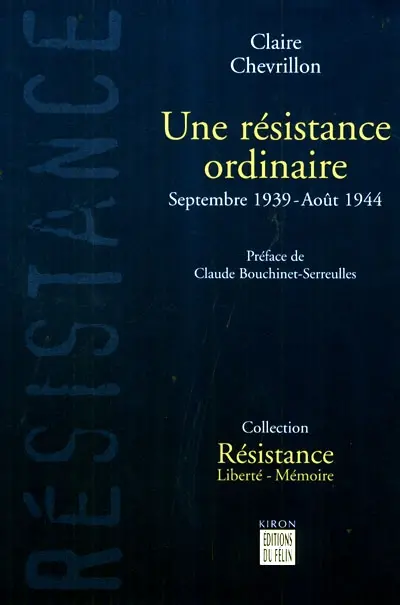 Une résistance ordinaire : septembre 1939-août 1944
