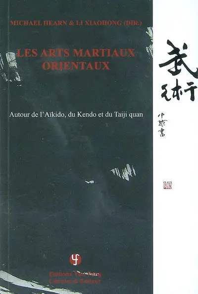 Les arts martiaux orientaux : autour de l'aïkido, du kendo et du taiji quan