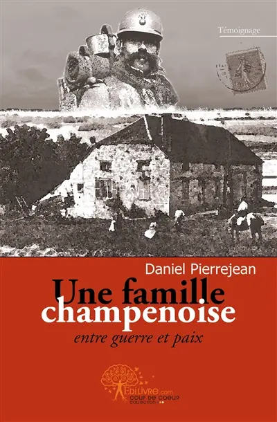 Une famille champenoise : entre guerre et paix