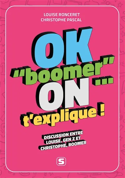 OK boomer, on t'explique ! : discussion entre Louise, Gen Z et Christophe, boomer