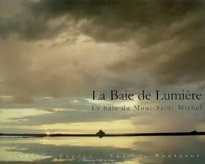 La baie de lumière : la baie du Mont-Saint-Michel