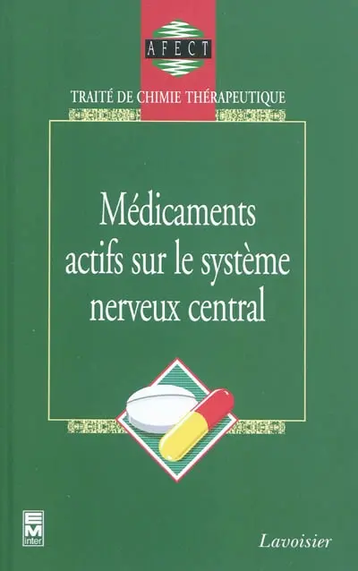 Traité de chimie thérapeutique. Médicaments actifs sur le système nerveux central