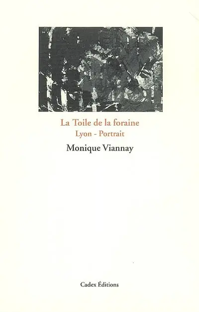 La toile de la foraine : Lyon-portrait