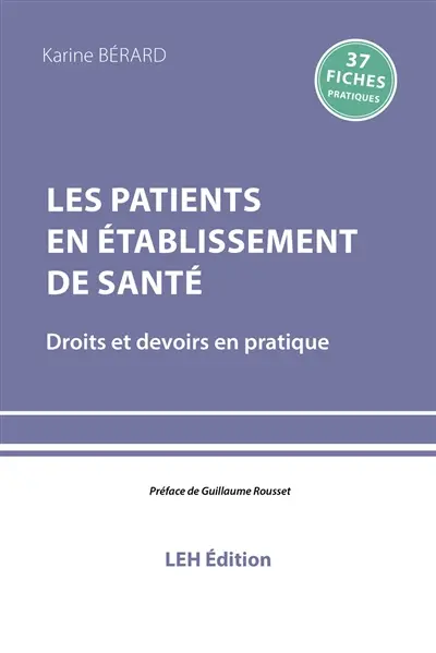 Les patients en établissement de santé : droits et devoirs en pratique : 37 fiches pratiques
