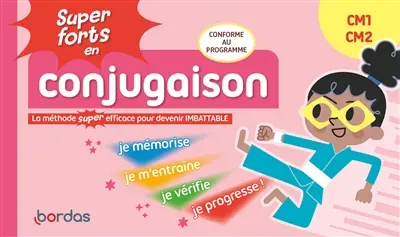 Super forts en conjugaison CM1, CM2 : la méthode super efficace pour devenir imbattable : conforme au programme