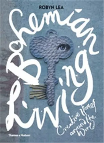 Bohemian Living : Creative Homes Around the World