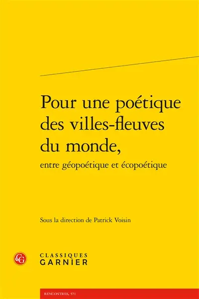 Pour une poétique des villes-fleuves du monde, entre géopoétique et écopoétique
