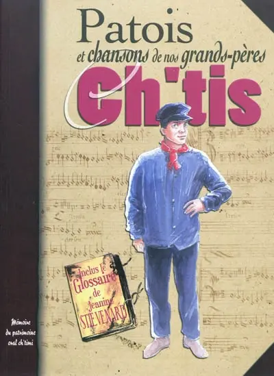 Patois et chansons de nos grands-pères Ch'tis