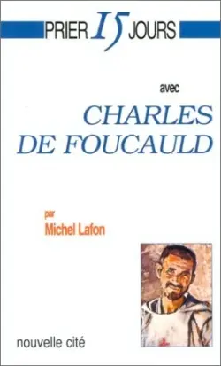 Prier 15 jours avec Charles de Foucauld