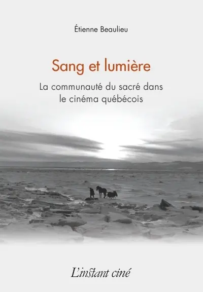 Sang et lumière : la communauté du sacré dans le cinéma québécois