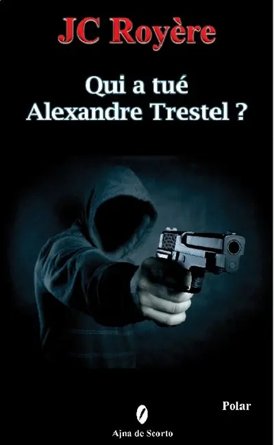 Qui a tué Alexandre Trestel ?