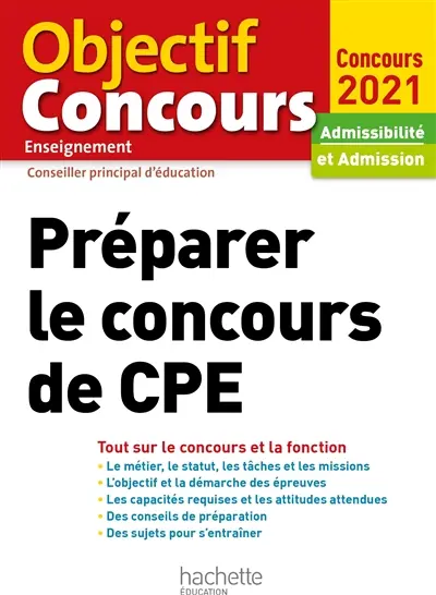Préparer le concours de CPE : tout sur le concours et la fonction : admissibilité et admission, concours 2021
