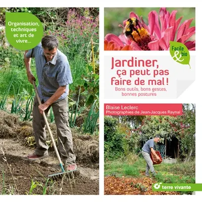 Jardiner, ça peut pas faire de mal ! : bons outils, bons gestes, bonnes postures
