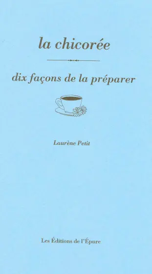 La chicorée : dix façons de la préparer