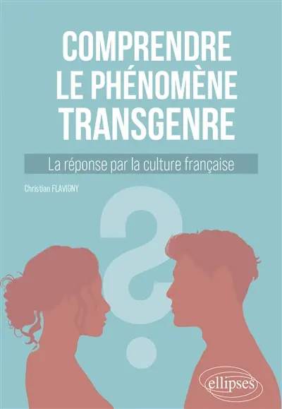 Comprendre le phénomène transgenre : la réponse par la culture française