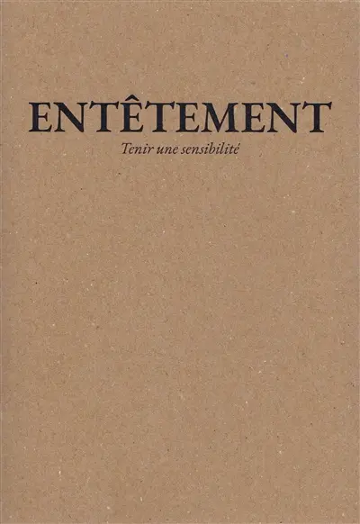 Entêtement : tenir une sensibilité