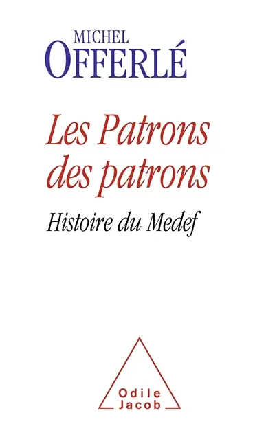Les patrons des patrons : histoire du Medef