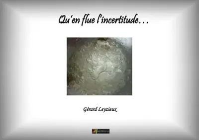 Qu'en flue l'incertitude...