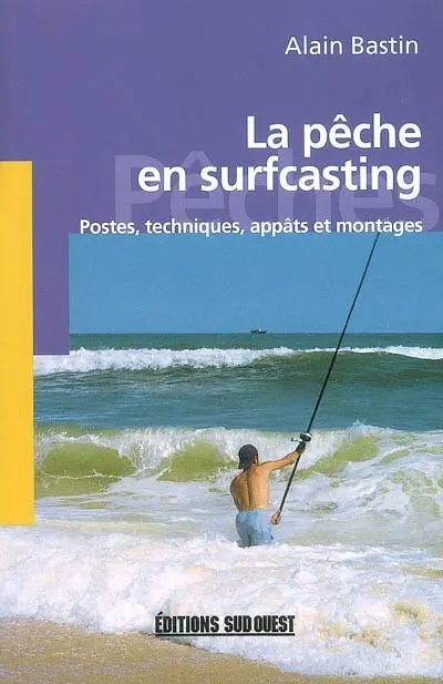 La pêche en surf-casting : postes, techniques, appâts et montages