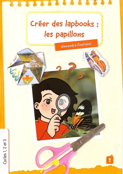 Créer des lapbooks : les papillons : cycles 1, 2 et 3
