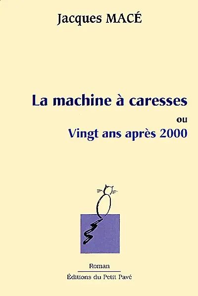 La machine à caresses ou Vingt ans après 2000