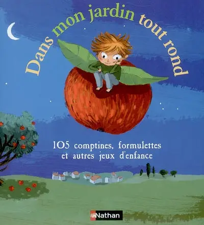 Dans mon jardin tout rond : 105 comptines, formulettes et autres jeux d'enfance