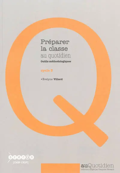 Préparer la classe au quotidien, cycle 3 : outils méthodologiques