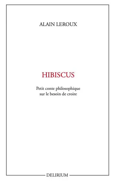 Hibiscus : petit conte philosophique sur le besoin de croire