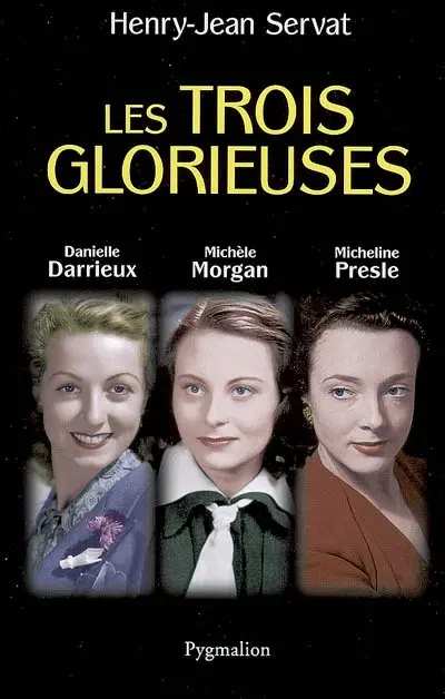 Les trois glorieuses : Danielle Darrieux, Michèle Morgan, Micheline Presle