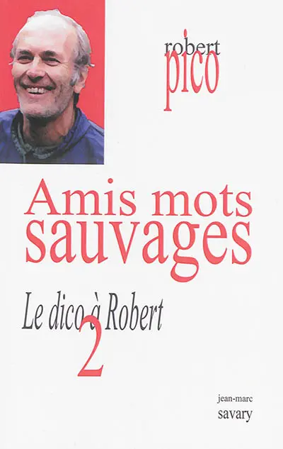 Le dico à Robert. Vol. 2. Amis mots sauvages
