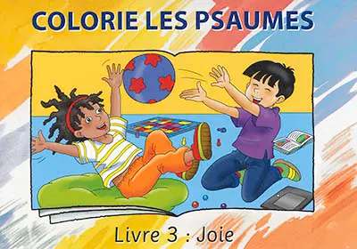 Colorie les Psaumes. Vol. 3. Joie