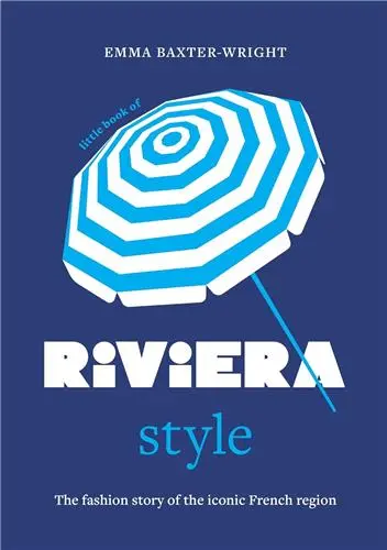 Little Book of Riviera Style : The fashion story of the iconic French region